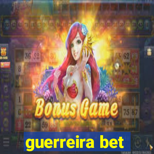 guerreira bet